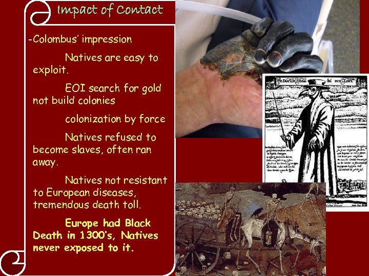 Impact of Contact -Colombus’ impression Natives are easy to exploit. EOI search for gold