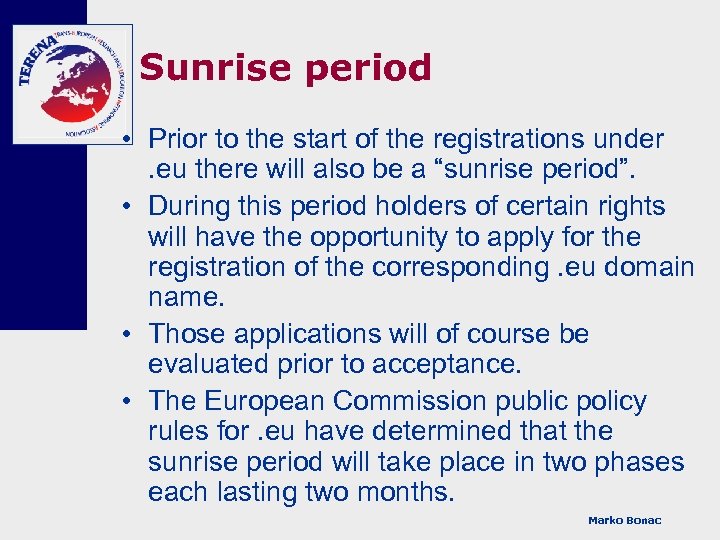 Sunrise period • Prior to the start of the registrations under. eu there will