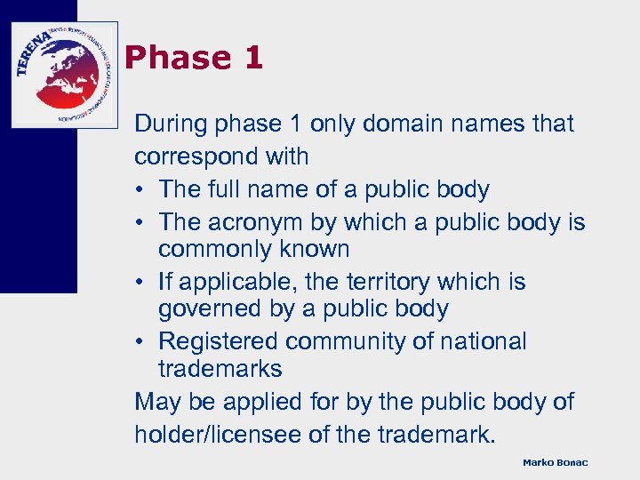Phase 1 During phase 1 only domain names that correspond with • The full