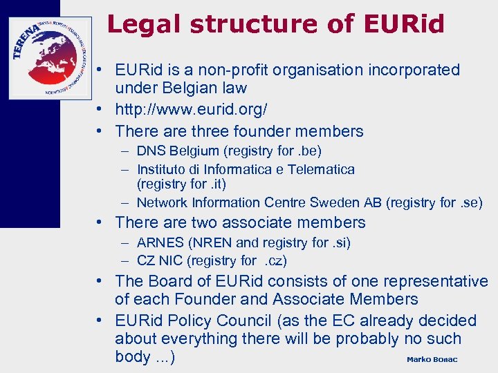 Legal structure of EURid • EURid is a non-profit organisation incorporated under Belgian law