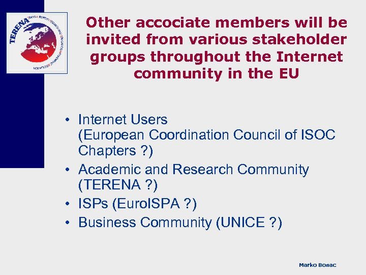 Other accociate members will be invited from various stakeholder groups throughout the Internet community