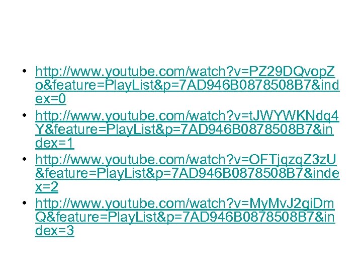  • http: //www. youtube. com/watch? v=PZ 29 DQvop. Z o&feature=Play. List&p=7 AD 946