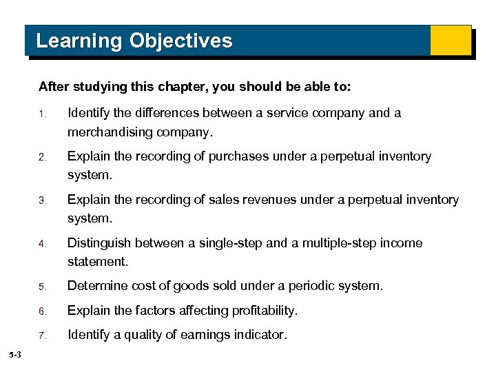 Learning Objectives After studying this chapter, you should be able to: 1. 2. Explain