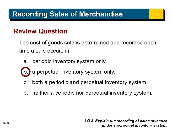 Recording Sales of Merchandise Review Question The cost of goods sold is determined and