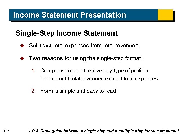 Income Statement Presentation Single-Step Income Statement u Subtract total expenses from total revenues u