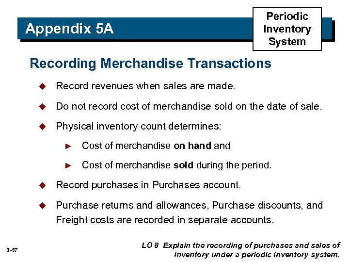 Periodic Inventory System Appendix 5 A Recording Merchandise Transactions u Record revenues when sales
