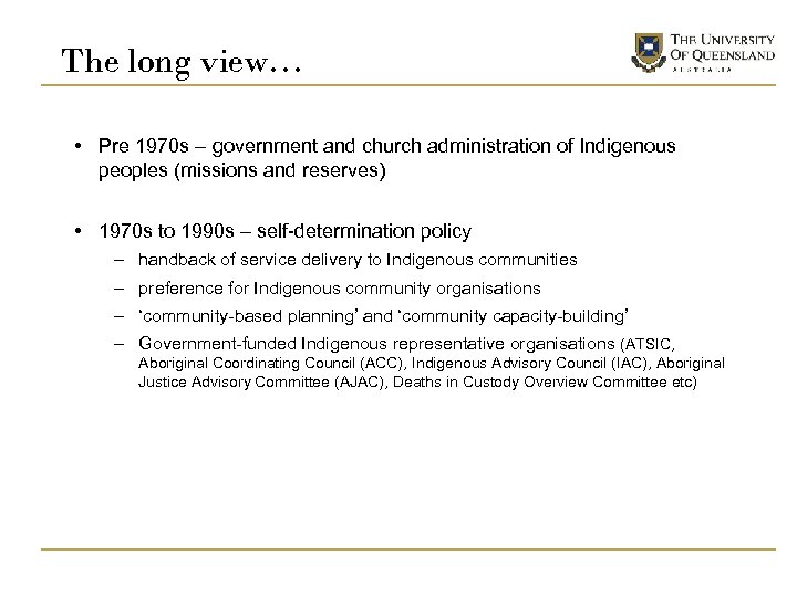 The long view… • Pre 1970 s – government and church administration of Indigenous