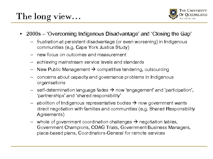 The long view… • 2000 s – ‘Overcoming Indigenous Disadvantage’ and ‘Closing the Gap’