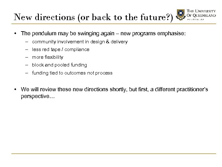 New directions (or back to the future? ) • The pendulum may be swinging