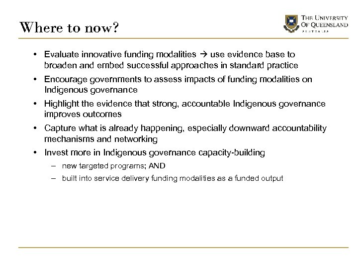 Where to now? • Evaluate innovative funding modalities use evidence base to broaden and