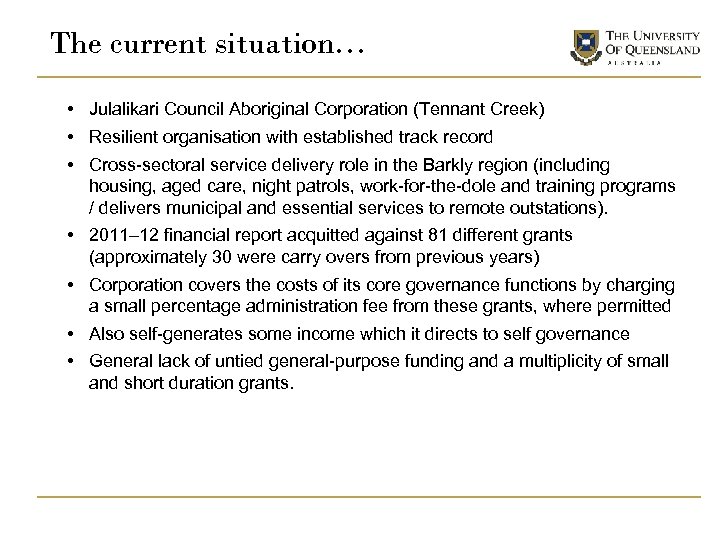 The current situation… • Julalikari Council Aboriginal Corporation (Tennant Creek) • Resilient organisation with