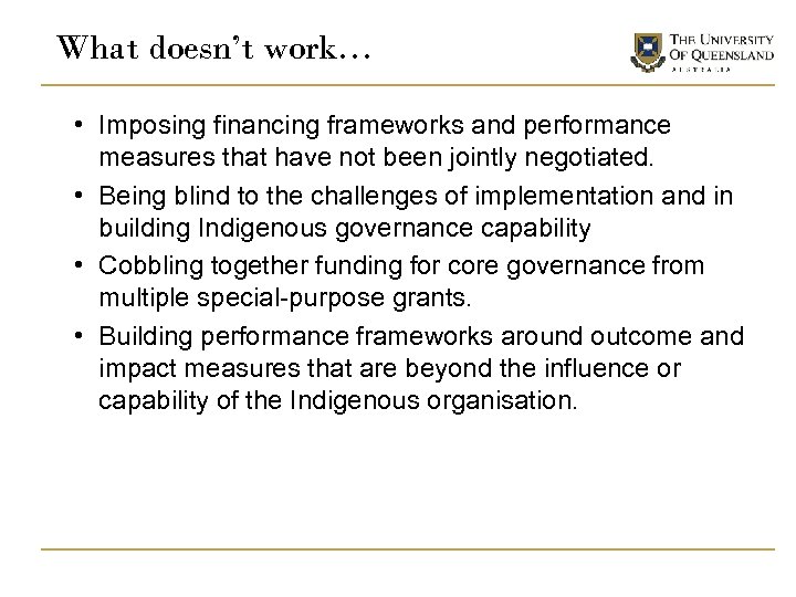 What doesn’t work… • Imposing financing frameworks and performance measures that have not been