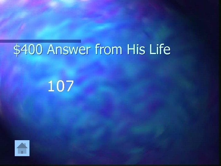 $400 Answer from His Life 107 