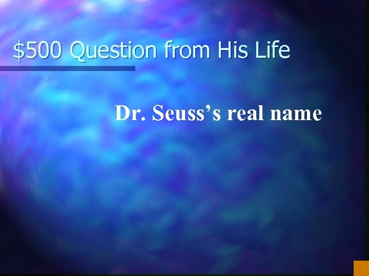 $500 Question from His Life Dr. Seuss’s real name 