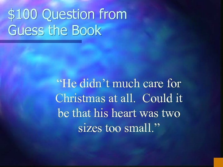 $100 Question from Guess the Book “He didn’t much care for Christmas at all.