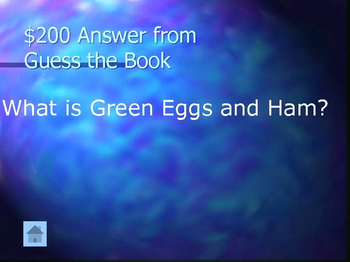 $200 Answer from Guess the Book What is Green Eggs and Ham? 