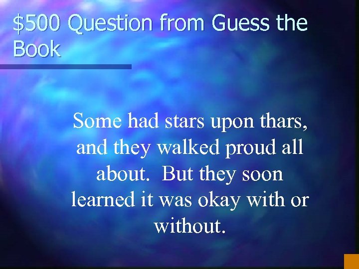 $500 Question from Guess the Book Some had stars upon thars, and they walked