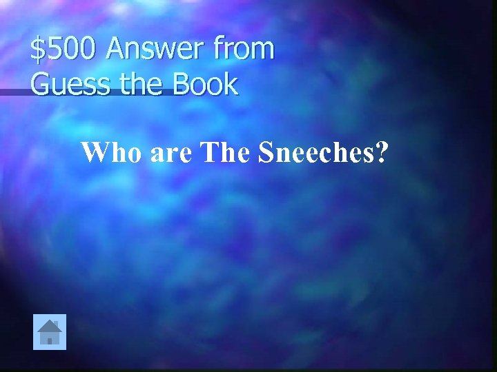 $500 Answer from Guess the Book Who are The Sneeches? 