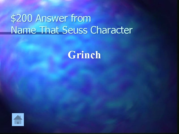 $200 Answer from Name That Seuss Character Grinch 