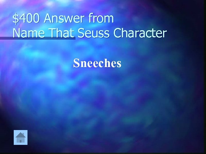 $400 Answer from Name That Seuss Character Sneeches 