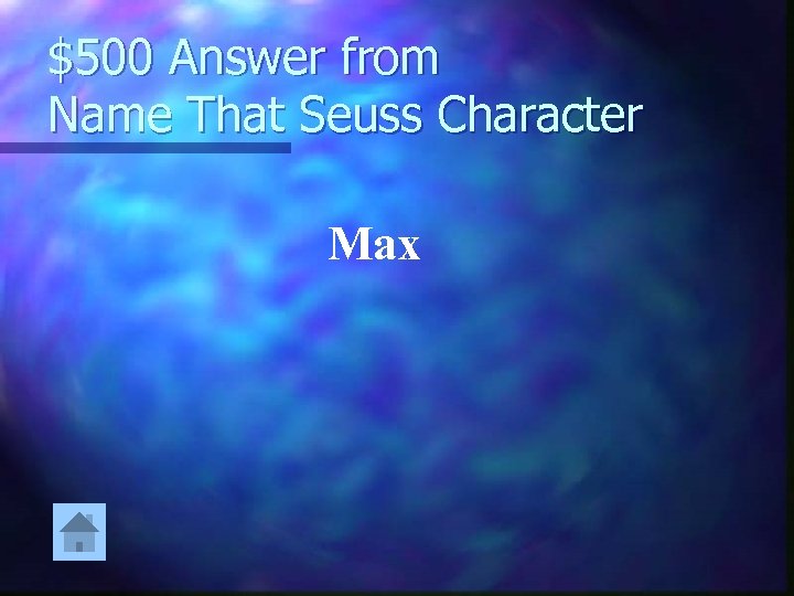 $500 Answer from Name That Seuss Character Max 