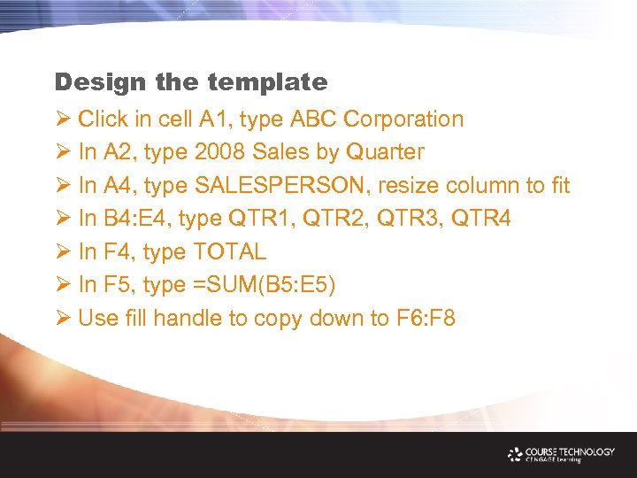 Design the template Ø Click in cell A 1, type ABC Corporation Ø In
