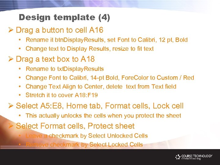 Design template (4) Ø Drag a button to cell A 16 • Rename it