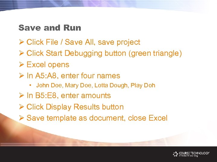 Save and Run Ø Click File / Save All, save project Ø Click Start