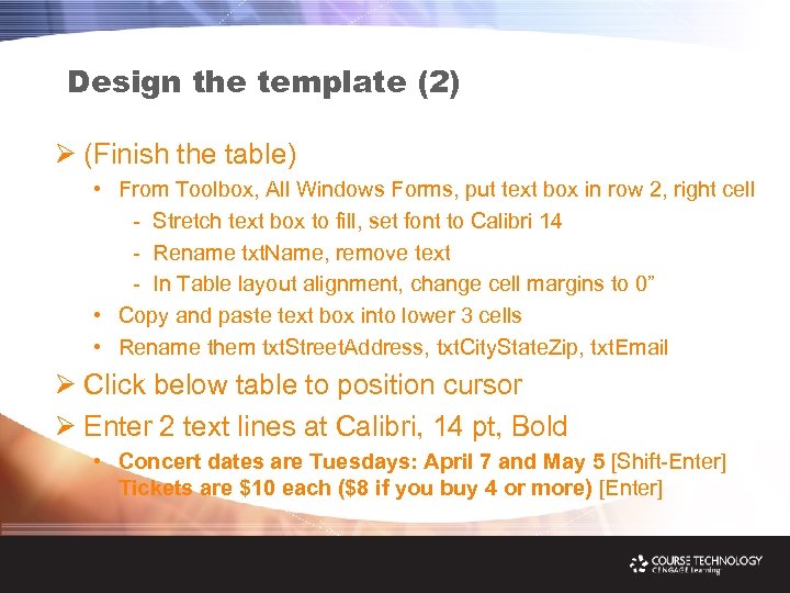 Design the template (2) Ø (Finish the table) • From Toolbox, All Windows Forms,