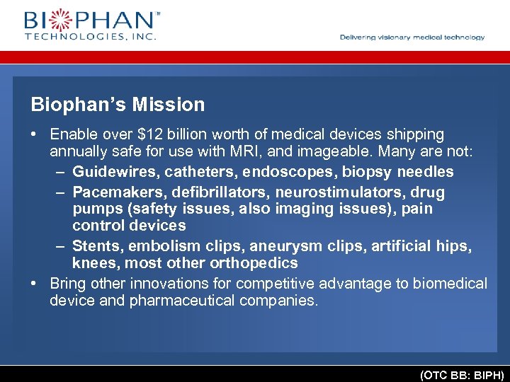 Biophan’s Mission • Enable over $12 billion worth of medical devices shipping annually safe