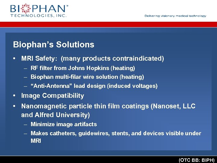 Biophan’s Solutions • MRI Safety: (many products contraindicated) – RF filter from Johns Hopkins