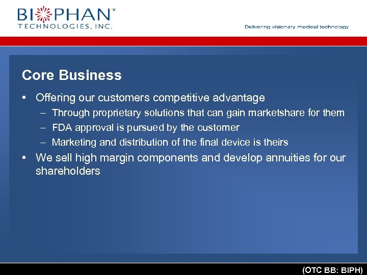 Core Business • Offering our customers competitive advantage – Through proprietary solutions that can