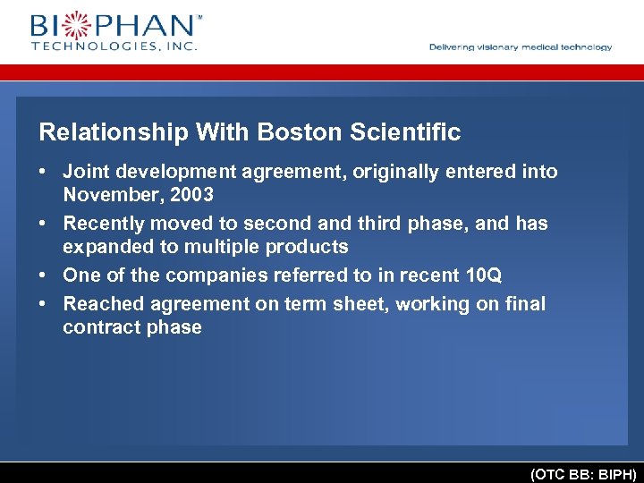 Relationship With Boston Scientific • Joint development agreement, originally entered into November, 2003 •