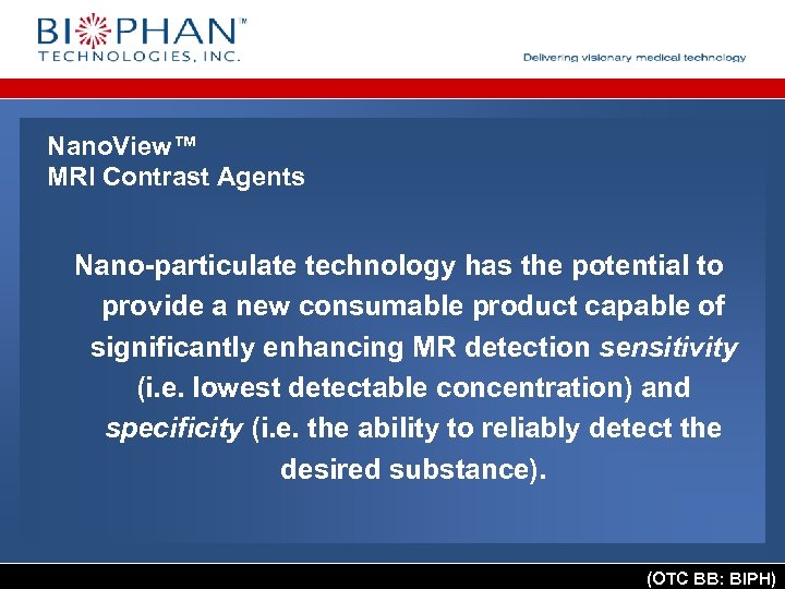 Nano. View™ MRI Contrast Agents Nano-particulate technology has the potential to provide a new