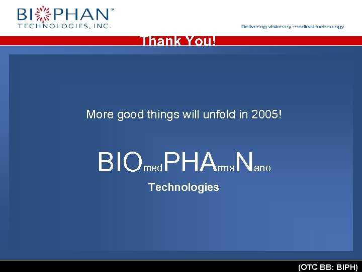 Thank You! More good things will unfold in 2005! BIO PHA N med rma
