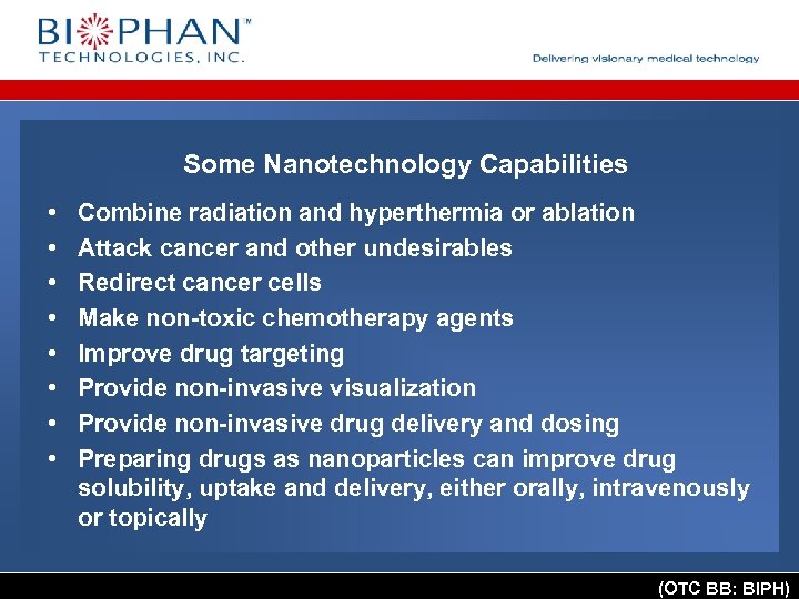 Some Nanotechnology Capabilities • • Combine radiation and hyperthermia or ablation Attack cancer and