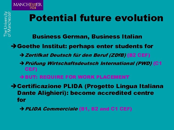 Potential future evolution Business German, Business Italian è Goethe Institut: perhaps enter students for