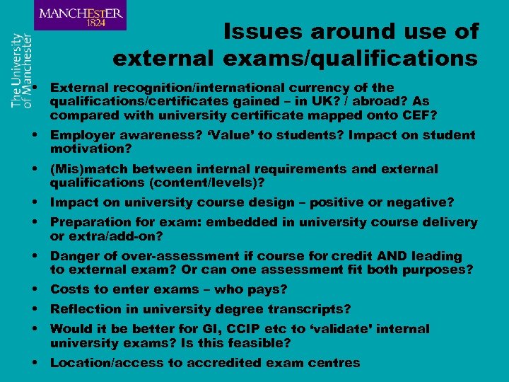 Issues around use of external exams/qualifications • External recognition/international currency of the qualifications/certificates gained
