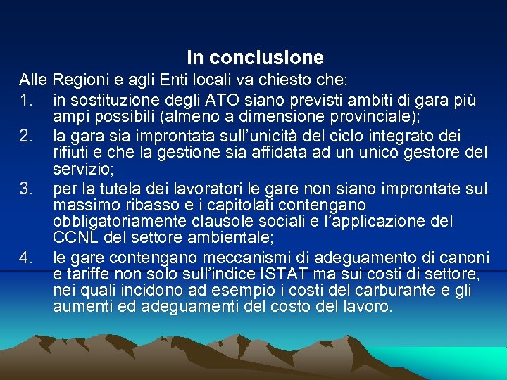 In conclusione Alle Regioni e agli Enti locali va chiesto che: 1. in sostituzione