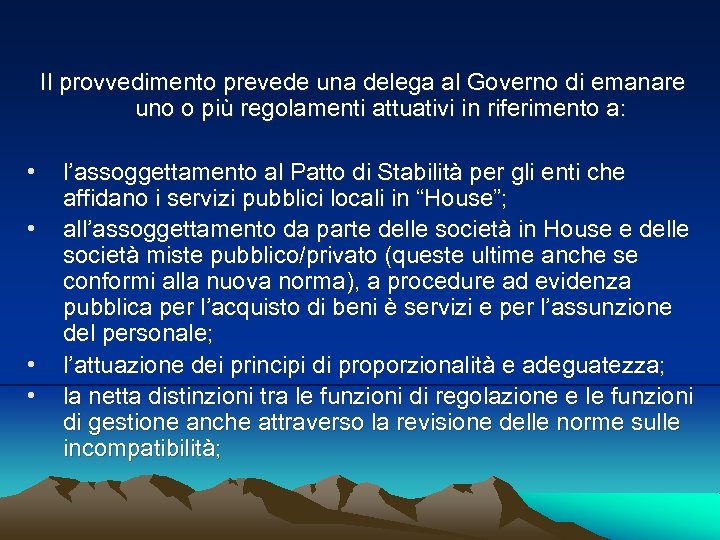 Il provvedimento prevede una delega al Governo di emanare uno o più regolamenti attuativi