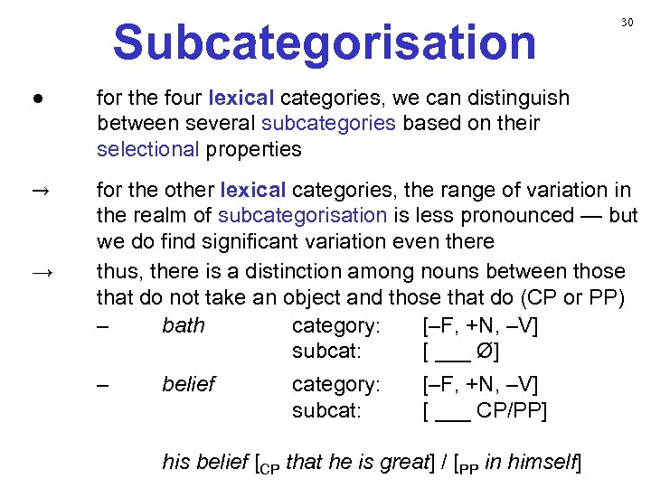 Subcategorisation 30 ● for the four lexical categories, we can distinguish between several subcategories