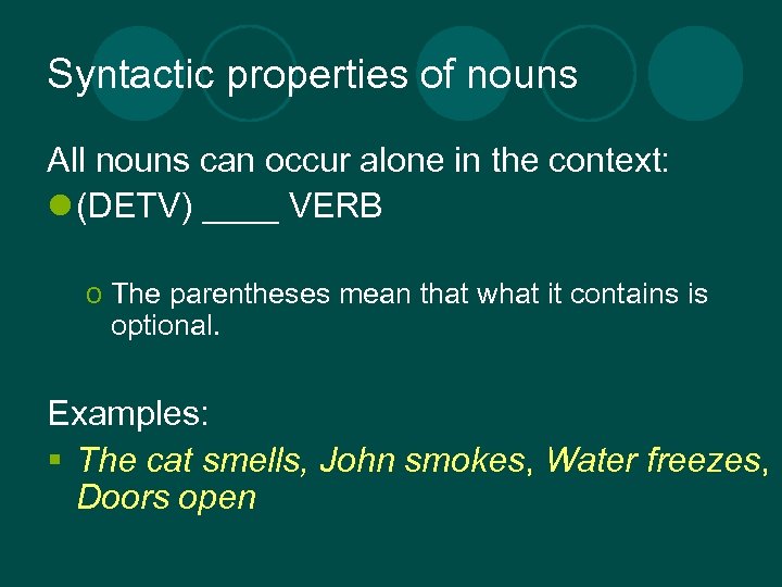 Syntactic properties of nouns All nouns can occur alone in the context: l (DETV)