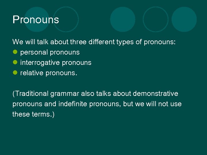 Pronouns We will talk about three different types of pronouns: l personal pronouns l