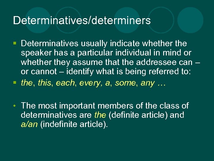 Determinatives/determiners § Determinatives usually indicate whether the speaker has a particular individual in mind