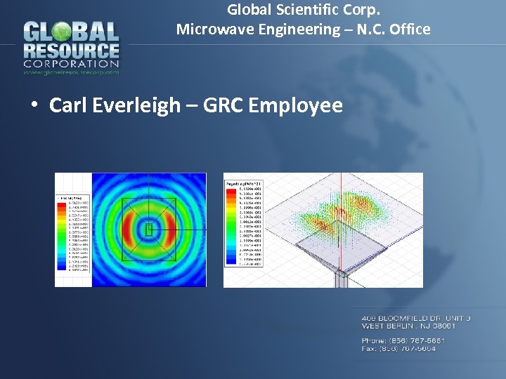 Global Scientific Corp. Microwave Engineering – N. C. Office • Carl Everleigh – GRC