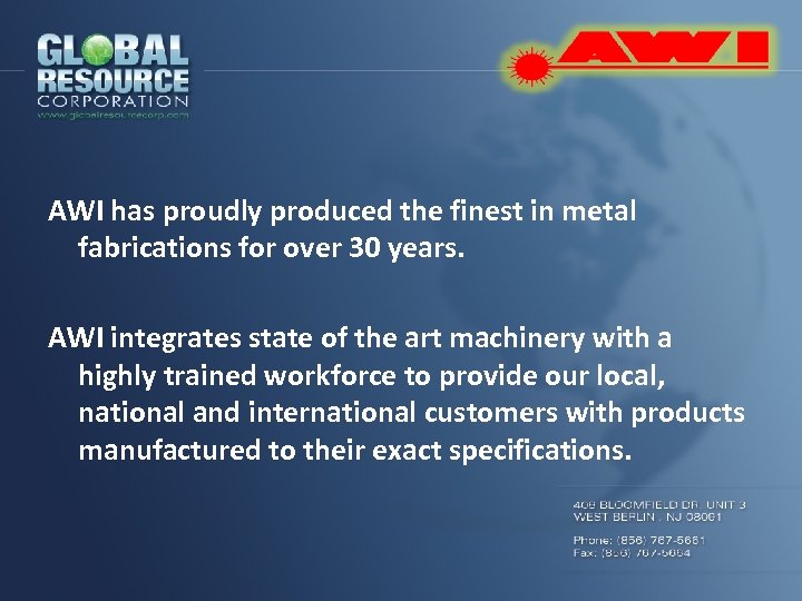 AWI has proudly produced the finest in metal fabrications for over 30 years. AWI