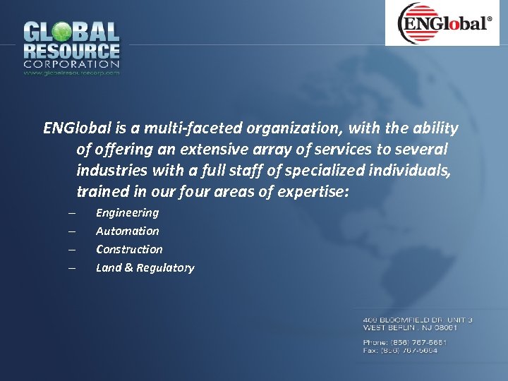 ENGlobal is a multi-faceted organization, with the ability of offering an extensive array of