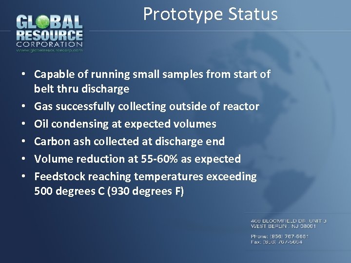 Prototype Status • Capable of running small samples from start of belt thru discharge
