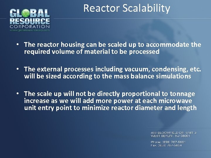 Reactor Scalability • The reactor housing can be scaled up to accommodate the required