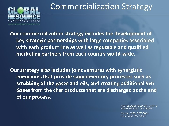Commercialization Strategy Our commercialization strategy includes the development of key strategic partnerships with large